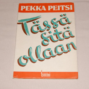 Pekka Peitsi (Urho Kekkonen) Tässä sitä ollaan